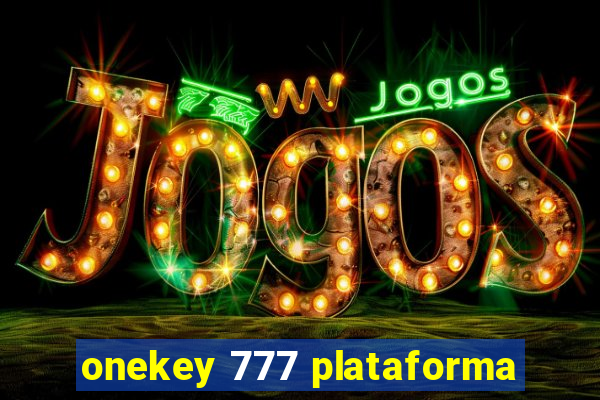 onekey 777 plataforma